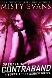 Icon image Operation Contraband, Super Agent Romantic Suspense Series, Book 6