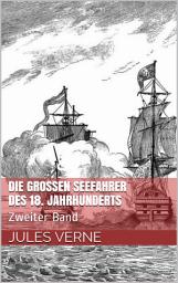 Icon image Die großen Seefahrer des 18. Jahrhunderts: Zweiter Band