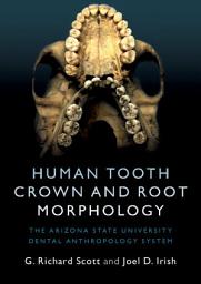 Icon image Human Tooth Crown and Root Morphology: The Arizona State University Dental Anthropology System