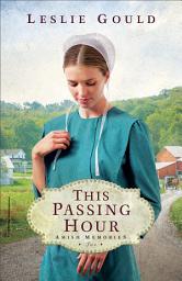 Icon image This Passing Hour (Amish Memories Book #2)