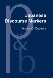 Icon image Japanese Discourse Markers: Synchronic and diachronic discourse analysis