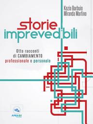 Icon image Storie imprevedibili: Otto racconti di cambiamento professionale e personale