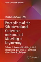 Icon image Proceedings of the 5th International Conference on Numerical Modelling in Engineering: Volume 1: Numerical Modelling in Civil Engineering, NME 2022, 23-24 August, Ghent University, Belgium