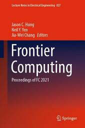 Icon image Frontier Computing: Proceedings of FC 2021