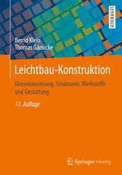 Icon image Leichtbau-Konstruktion: Dimensionierung, Strukturen, Werkstoffe und Gestaltung, Ausgabe 11