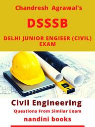 Icon image DSSSB JE Exam PDF-Delhi Junior Engineer (Civil) Exam: Civil Engineering Subject: Questions Asked In Similar Exams