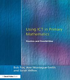 Icon image Using ICT in Primary Mathematics: Practice and Possibilities