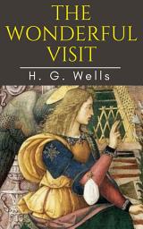 Icon image The Wonderful Visit: Popular Books by H. G. Wells : All times Bestseller Demanding Books