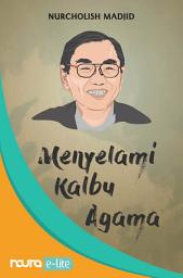 Icon image Menyelami Kalbu Agama - 32 Khutbah Jumat Cak Nur (Snackbook)