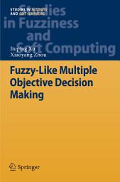 Icon image Fuzzy-Like Multiple Objective Decision Making