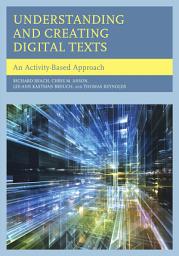 Icon image Understanding and Creating Digital Texts: An Activity-Based Approach