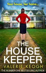 Icon image The House Keeper: The completely addictive, unputdownable psychological thriller from bestseller Valerie Keogh