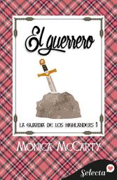 Icon image El guerrero (La guardia de los Highlanders 1)