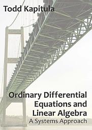 Icon image Ordinary Differential Equations and Linear Algebra: A Systems Approach