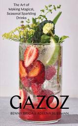 Icon image Gazoz: The Art of Making Magical, Seasonal Sparkling Drinks