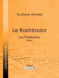 Icon image Le Rastréador: Tome I - Les Plateados