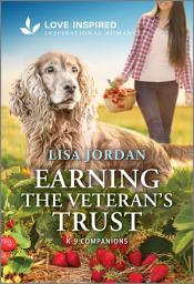 Icon image Earning the Veteran's Trust: An Uplifting Inspirational Romance