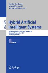 Icon image Hybrid Artificial Intelligent Systems: 6th International Conference, HAIS 2011, Wroclaw, Poland, May 23-25, 2011, Proceedings, Part I