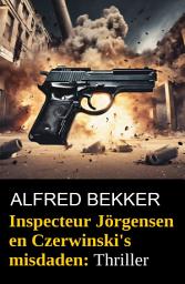 Icon image Inspecteur Jörgensen en Czerwinski's misdaden: Thriller