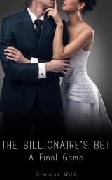 Icon image The Billionaire's Bet #4: A Final Game (BDSM Erotic Romance)