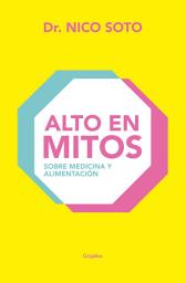 Icon image Alto en mitos: Sobre medicina y alimentación