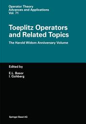 Icon image Toeplitz Operators and Related Topics: The Harold Widom Anniversary Volume Workshop on Toeplitz and Wiener-Hopf Operators, Santa Cruz, California, September 20–22,1992