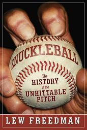 Icon image Knuckleball: The History of the Unhittable Pitch