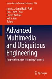 Icon image Advanced Multimedia and Ubiquitous Engineering: Future Information Technology Volume 2