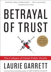 Icon image Betrayal of Trust: The Collapse of Global Public Health