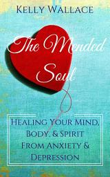 Icon image The Mended Soul - Healing Your Mind, Body, & Spirit From Anxiety & Depression