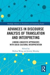 Icon image Advances in Discourse Analysis of Translation and Interpreting: Linking Linguistic Approaches with Socio-cultural Interpretation