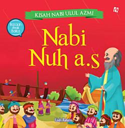 Icon image Kisah Nabi Ulul Azmi: Nabi Nuh a.s