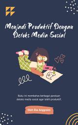 Icon image Menjadi Produktif Dengan Detoks Media Sosial