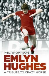 Icon image Emlyn Hughes: A Tribute to Crazy Horse