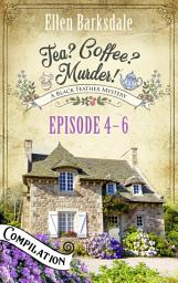 Icon image Tea? Coffee? Murder! - Episode 4-6: A Cosy Mystery Compilation