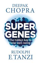 Icon image Super Genes: The hidden key to total well-being