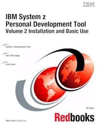 Icon image IBM System z Personal Development Tool: Volume 2 Installation and Basic Use: Volume 2