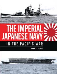 Icon image The Imperial Japanese Navy in the Pacific War