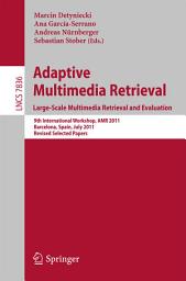 Icon image Adaptive Multimedia Retrieval. Large-Scale Multimedia Retrieval and Evaluation: 9th International Workshop, AMR 2011, Barcelona, Spain, July 18-19, 2011, Revised Selected Papers