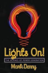 Icon image Lights On!: The Science of Power Generation