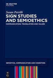 Icon image Sign Studies and Semioethics: Communication, Translation and Values