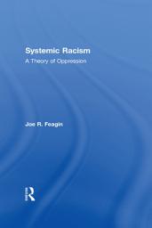 Icon image Systemic Racism: A Theory of Oppression