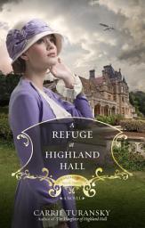 Icon image A Refuge at Highland Hall: A Novel