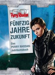 Icon image 50 Jahre Perry Rhodan - Das Buch zum Jubiläum: Perry Rhodan ConBuch