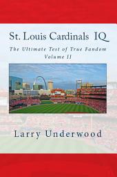 Icon image St. Louis Cardinals IQ: The Ultimate Test of True Fandom (Volume 2)