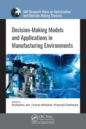 Icon image Decision-Making Models and Applications in Manufacturing Environments