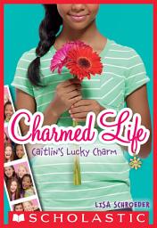 Icon image Caitlin's Lucky Charm (Charmed Life #1)