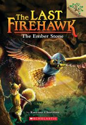 Icon image The Ember Stone: A Branches Book (The Last Firehawk #1)