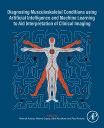 Icon image Diagnosing Musculoskeletal Conditions using Artificial Intelligence and Machine Learning to Aid Interpretation of Clinical Imaging