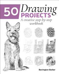 Icon image 50 Drawing Projects: A Creative Step-by-Step Workbook